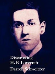 Title: Discovering H.P. Lovecraft, Author: Darrell Schweitzer