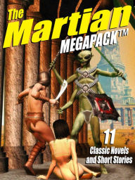 Title: The Martian Megapack: 11 Classic Novels and Stories, Author: Edgar Rice Burroughs