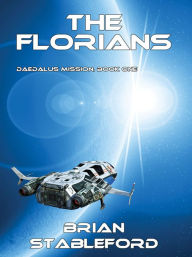 Title: The Florians: Daedalus Mission, Book One, Author: Brian Stableford