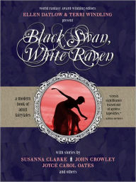 Title: Black Swan, White Raven: A Modern Collection of Fairy Tales, Author: Ellen Datlow