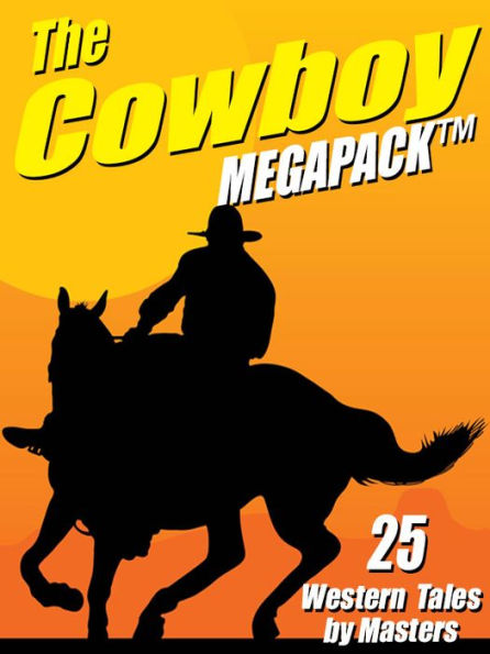 The Cowboy MEGAPACK: 25 Western Tales by Masters