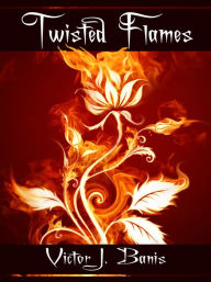 Title: Twisted Flames, Author: Victor J. Banis