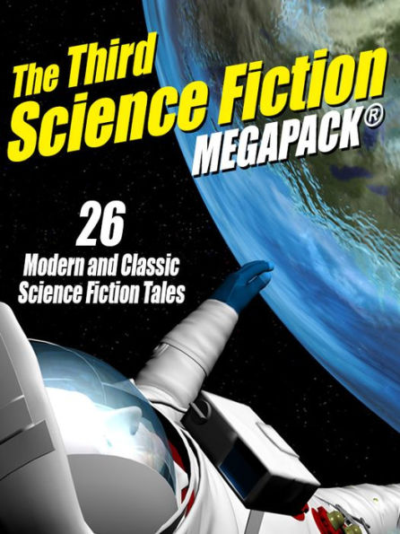 The Third Science Fiction MEGAPACK: 26 Modern and Classic Science Fiction Tales