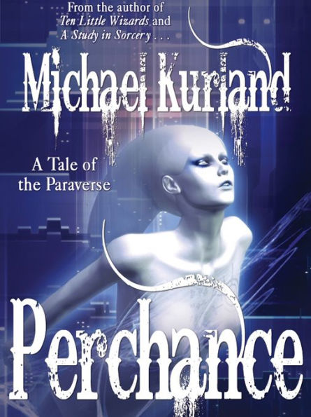Perchance: A Tale of the Paraverse