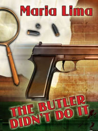 Title: The Butler Did Not Do It, Author: Maria Lima