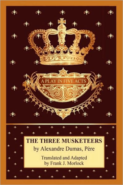 The Three Musketeers: A Play in Five Acts