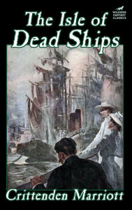 Title: The Isle of Dead Ships, Author: Crittenden Marriott