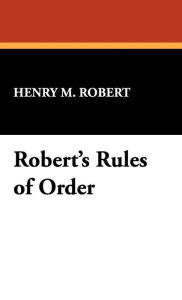 Title: Robert's Rules Of Order, Author: Henry M. Robert
