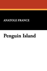 Title: Penguin Island, Author: Anatole France