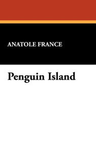 Title: Penguin Island, Author: Anatole France