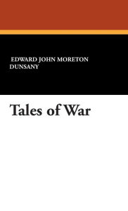 Title: Tales of War, Author: Lord Dunsany