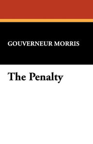 Title: The Penalty, Author: Gouverneur Morris