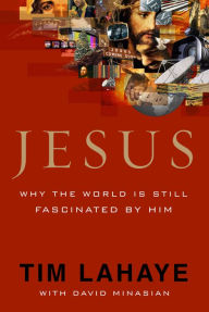 Title: Jesus: Why the World Is Still Fascinated by Him, Author: Tim LaHaye
