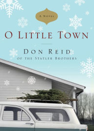 Title: O Little Town: A Novel, Author: Don Reid