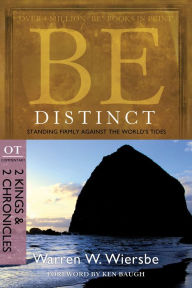 Title: Be Distinct (2 Kings & 2 Chronicles): Standing Firmly Against the World's Tides, Author: Warren W. Wiersbe