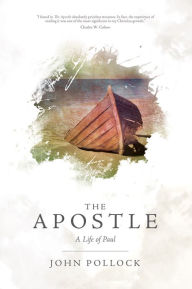 Title: The Apostle: The Life of Paul, Author: John Pollock