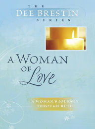 Title: A Woman of Love, Author: Dee Brestin