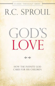 Title: God's Love: How the Infinite God Cares for His Children, Author: R. C. Sproul