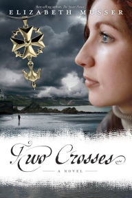 Title: Two Crosses: A Novel, Author: Elizabeth Musser