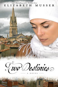 Title: Two Destinies: A Novel, Author: Elizabeth Musser