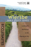 Alternative view 1 of The Wiersbe Bible Study Series: Ecclesiastes: Looking for the Answer to the Meaning of Life