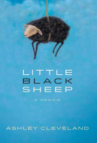 Title: Little Black Sheep: A Memoir, Author: Ashley Cleveland