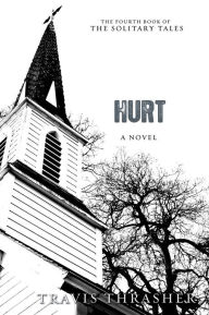 Title: Hurt: A Novel, Author: Travis Thrasher