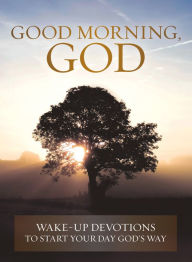 Title: Good Morning, God: Wake-up Devotions to Start Your Day God's Way, Author: Cook