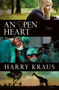Title: An Open Heart: A Novel, Author: Harry Kraus