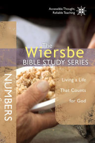 Title: The Wiersbe Bible Study Series: Numbers: Living a Life That Counts for God, Author: Warren W. Wiersbe