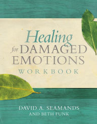 Title: Healing for Damaged Emotions Workbook, Author: David A. Seamands