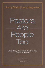 Title: Pastors Are People Too: What They Won't Tell You but You Need to Know, Author: Jimmy Dodd