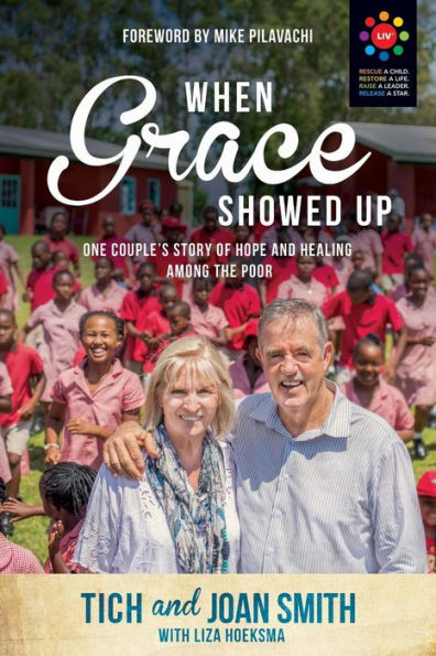 When Grace Showed Up: One Couple's Story of Hope and Healing among the Poor