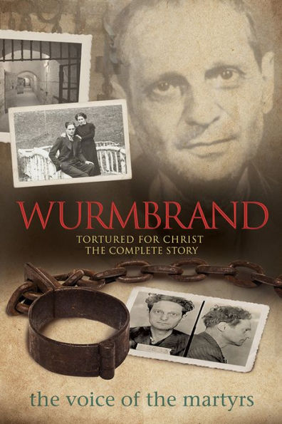 Wurmbrand: Tortured for Christ - The Complete Story