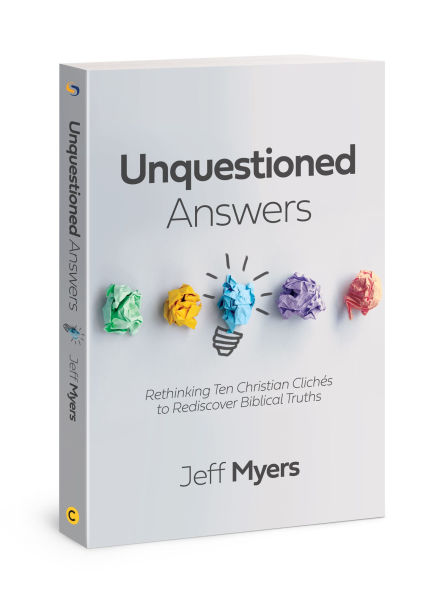 Unquestioned Answers: Rethinking Ten Christian Clichés to Rediscover Biblical Truths