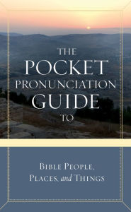 Title: The Pocket Pronunciation Guide to Bible People, Places, and Things, Author: Cook