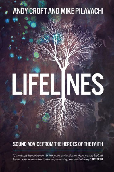 Lifelines: Sound Advice from the Heroes of Faith