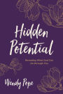Alternative view 1 of Hidden Potential: Revealing What God Can Do through You