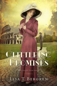 Title: Glittering Promises: A Novel, Author: Lisa T. Bergren