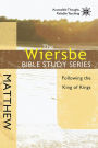 The Wiersbe Bible Study Series: Matthew: Following the King of Kings