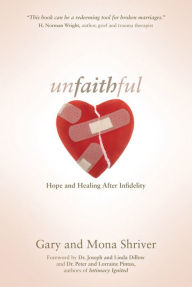 Title: Unfaithful: Hope and Healing After Infidelity, Author: Gary Shriver