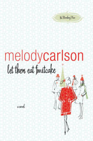 Title: Let Them Eat Fruitcake (86 Bloomberg Place Series), Author: Melody Carlson