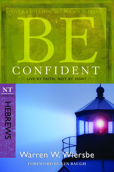 Be Confident (Hebrews): Live by Faith, Not by Sight
