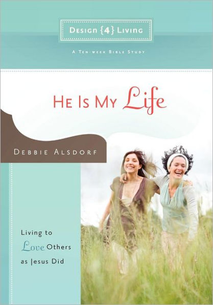 He Is My Life: Living to Love Others as Jesus Did