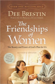 Title: The Friendships of Women: The Beauty and Power of God's Plan for Us, Author: Dee Brestin