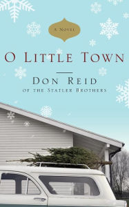 Title: O Little Town: A Novel, Author: Don Reid