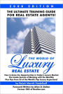 The World Of Luxury Real Estate: The Ultimate Training Guide For Real Estate Agents!