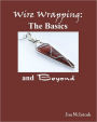 Wire Wrapping: The Basics And Beyond