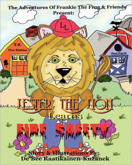 Title: Lester The Lion Learns Fire Safety, Author: De'bee Raatikainen-Kuzanek