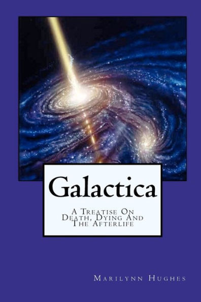 Galactica: A Treatise On Death, Dying And The Afterlife